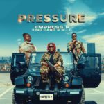 Empress Pee – Pressure ft. MC Caro & M.I.C.