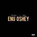 Olw Maro – Enu Oshe ft. Otega