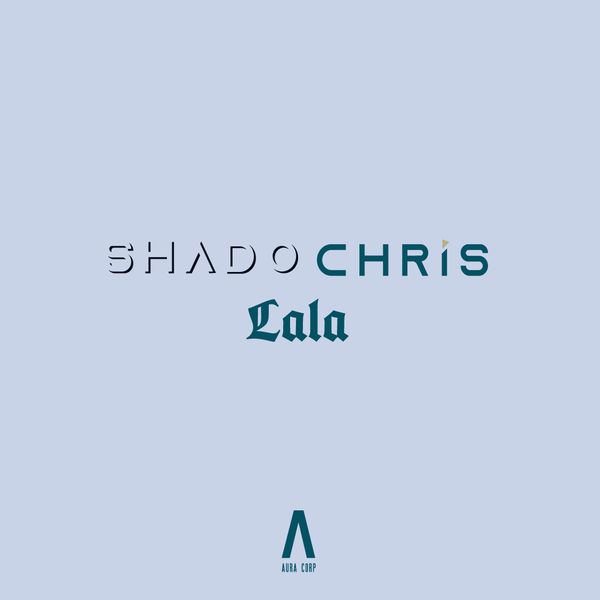 Shado Chris – Lala Download