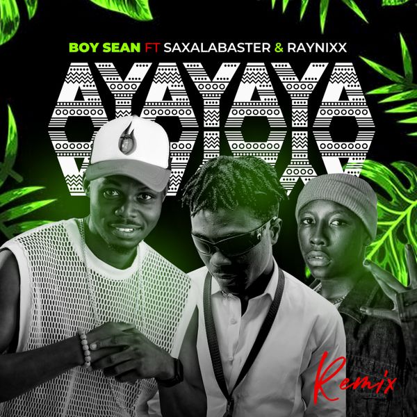 Boy Sean – Ayayaya (Remix) ft. Raynixx & Saxalabaster