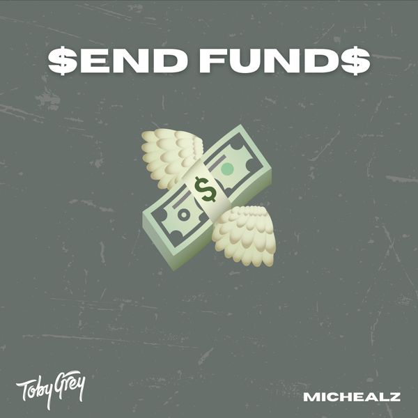 Toby Grey - Send Funds ft. MicHealz