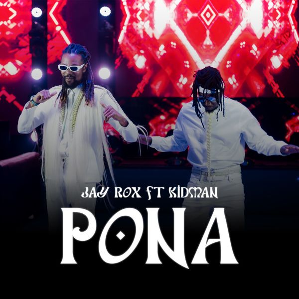 Jay Rox – Pona ft. Kidman Download