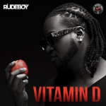 Rudeboy – Vitamin D (LYRICS)