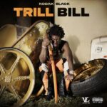 Kodak Black – Trill Bill Album