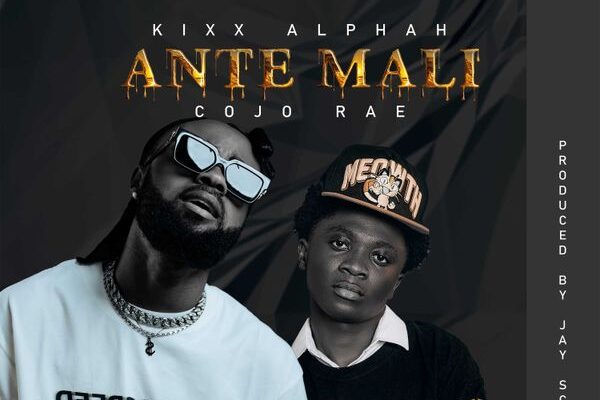 Kixx Alphah ft. Cojo Rae - Ante Mali