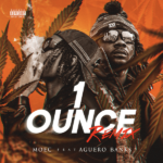 MOEC ft. Aguero Banks – 1 Ounce (Remix)