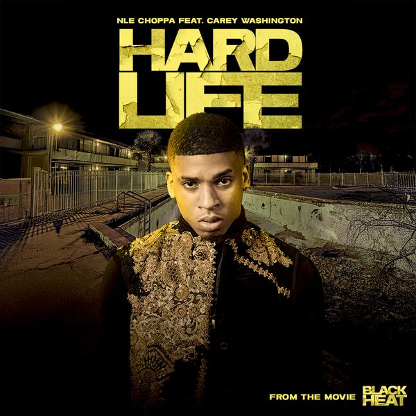 NLE Choppa - Hard Life ft. Carey Washington