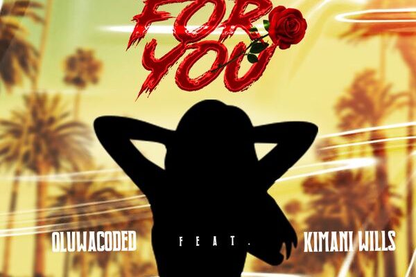 Oluwacoded - For You ft. Kimani Wills