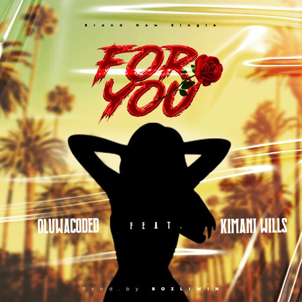 Oluwacoded - For You ft. Kimani Wills