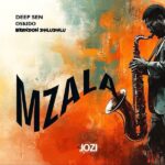 Deep Sen – Mzala ft. Oskido & Brandon Dhludhlu