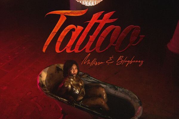 Mellissa – Tattoo ft. Blaqbonez