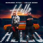 Murumba Pitch – Hello ft. Kelvin Momo