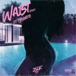 2slik – Waist (Remix) ft. Magnito