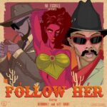 Blaqbonez & Kizz Daniel – Follow Her LYRICS
