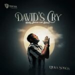 Ebuka Songs – DAVID’S CRY (Only Jesus Can Save)