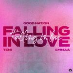 Good Nation – Falling In Love ft. Emma’a & Teni