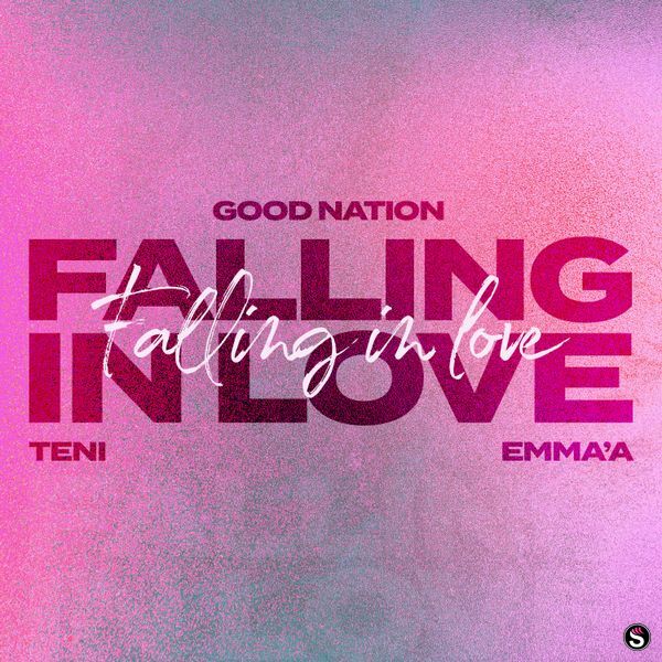Good Nation – Falling In Love ft. Emma’a & Teni