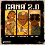 Haystixx – Cana (Remix) 2.0 ft. Portable & Haytee