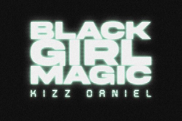 Kizz Daniel – Black Girl Magic - Trending Post