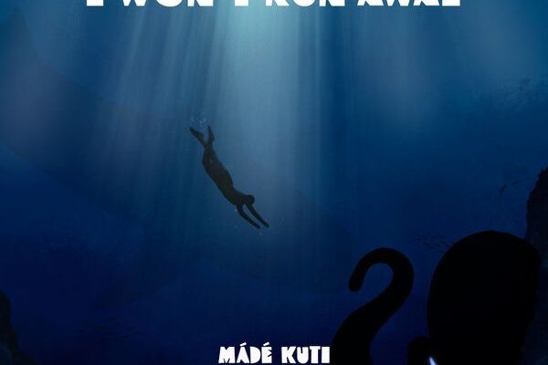 Mádé Kuti – I Won’t Run Away - Free Mp3 Download