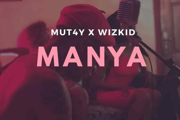 Mut4y & Wizkid – Manya