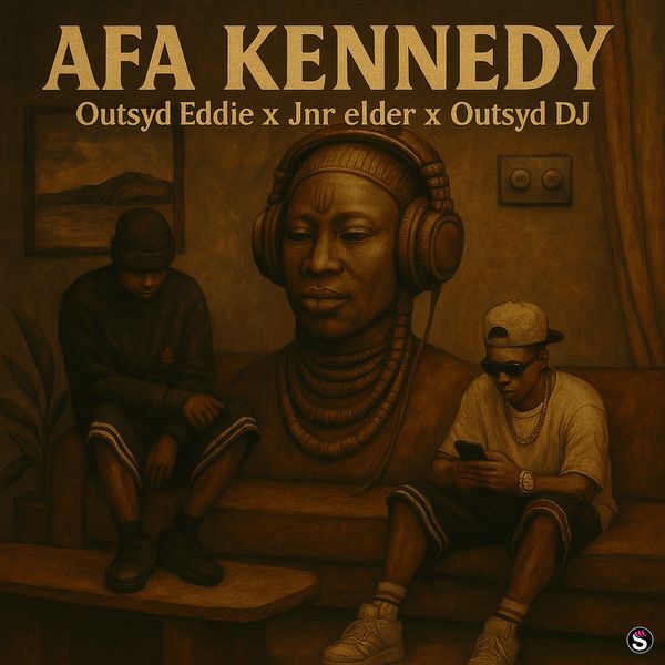 Outsyd Eddie – Afa Kennedy ft. JNR ELDER & Outsyd DJ