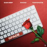 Sam Deep – Space ft. Nvcho & Thatohatsi