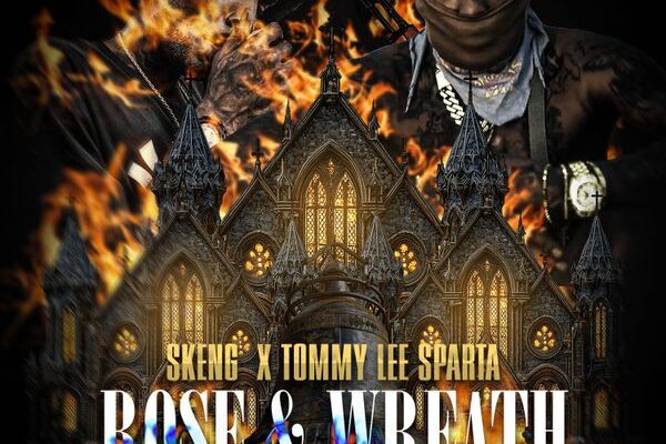 Skeng – Rose & Wreath ft. Tommy Lee Sparta - Free Mp3 Download
