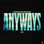 Hurricane Wisdom – Anyways