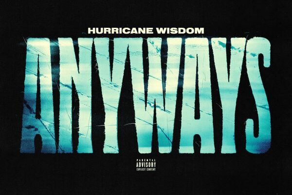 Hurricane Wisdom – Anyways