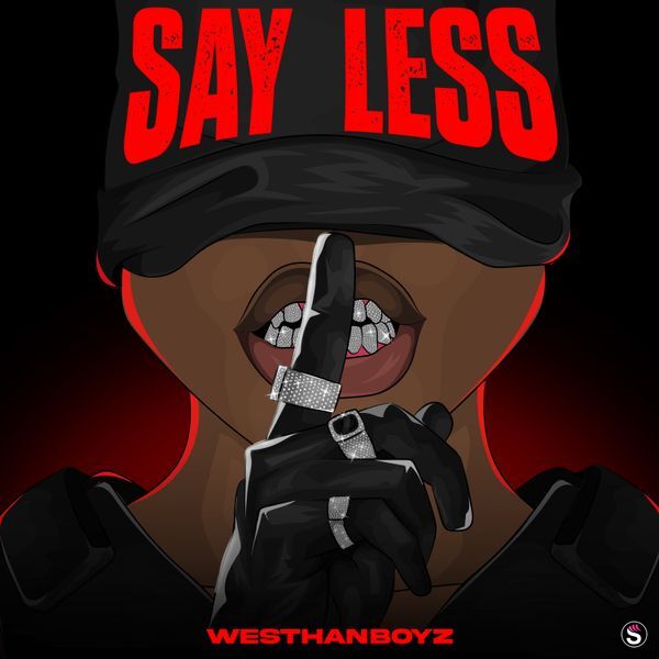 Westhanboyz – Say Less