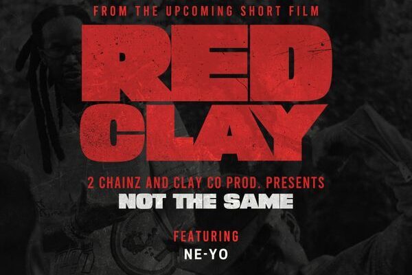 2 Chainz – Not the Same (from the Short Film “Red Clay”) ft. Ne-Yo