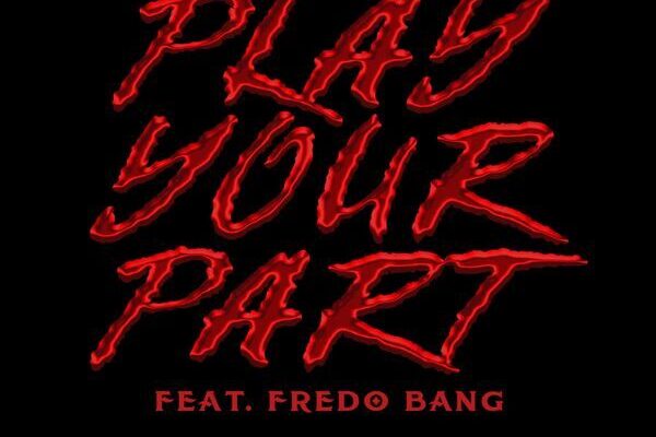 Finesse2tymes – Play Your Part ft. Fredo Bang