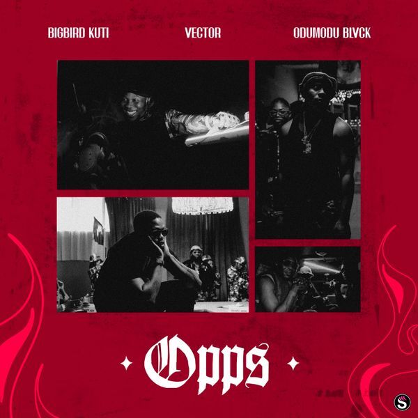 Bigbird Kuti – OPP (S) ft. Vector & Odumodublvck