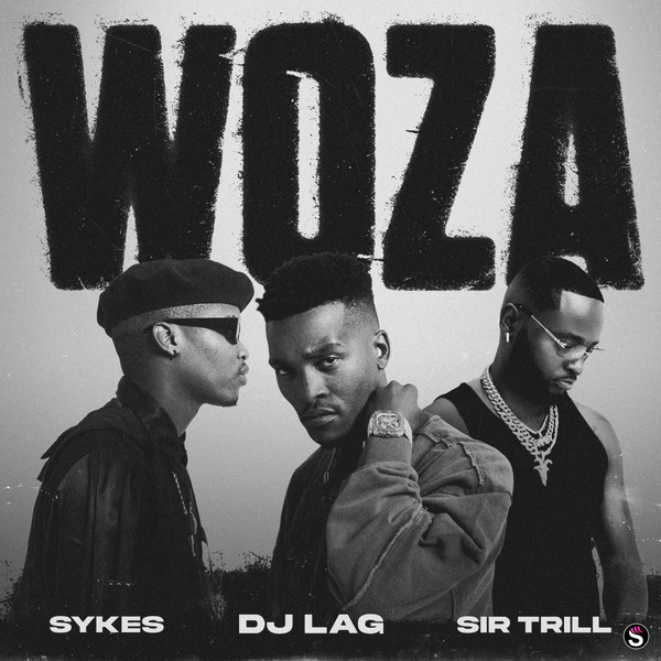 DJ Lag - Woza ft. Sir Trill & Sykes