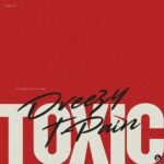 Dreezy – Toxic ft. T-Pain