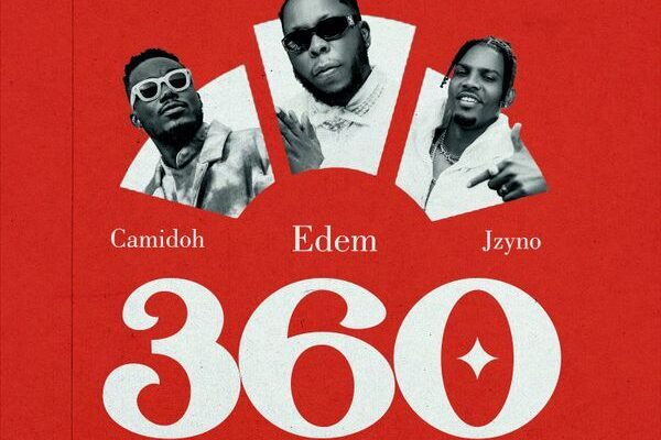 Edem – 360 ft. Camidoh & JZyNo