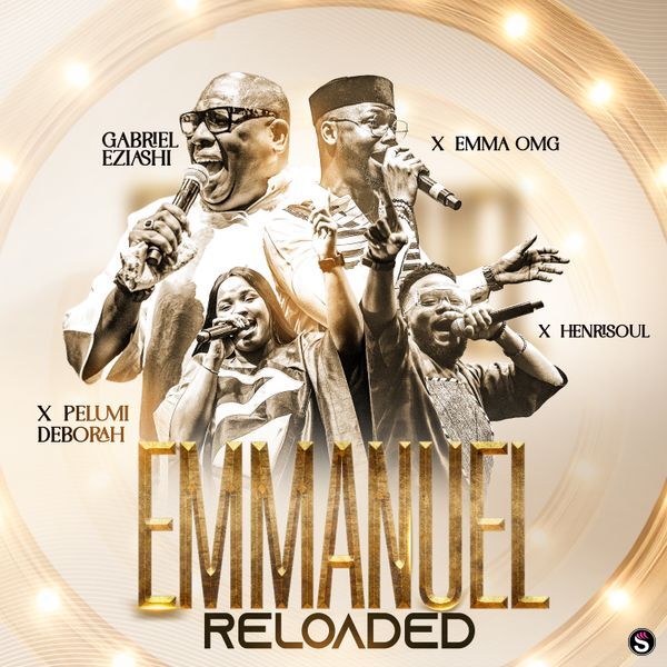 Henrisoul - Emmanuel Reloaded ft. Gabriel Eziashi, Pelumi Deborah & EmmaOMG