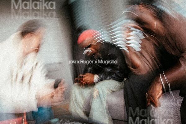 Joki, Ruger, Mugisho – Malaika