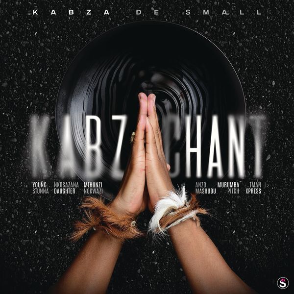 Kabza De Small - Kabza Chant ft. Young Stunna, Nkosazana Daughter, Mthunzi, Nokwazi, Anzo, Mashudu, Murumba Pitch, Tman Xpress
