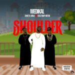Medikal – Shoulder ft. Shatta Wale & Beeztrap Kotm
