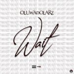 Oluwadolarz – Wait