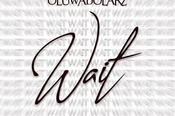Oluwadolarz – Wait