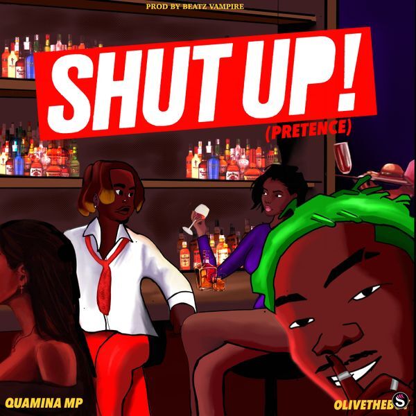 Quamina MP - Shut Up! (Pretense) ft. Olivetheboy