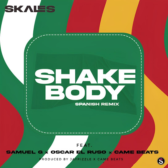 Skales -  Shake Body (Spanish Remix) ft. Oscar el Ruso, Samuel G & Came Beats