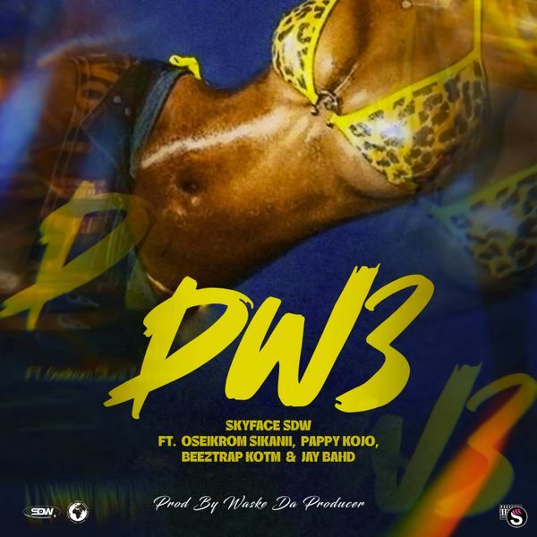 Skyface SDW - DW3 ft. Oseikrom Sikanii, Beeztrap KOTM, Pappy Kojo & Jay Bahd