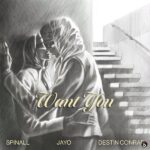 Spinall – Want You ft. JayO & Destin Conrad