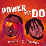 Mr. Dutch – Power Fit Do ft. Dandizzy