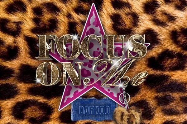 Darkoo – Focus On Me (All The Sexy Girls In The Club)