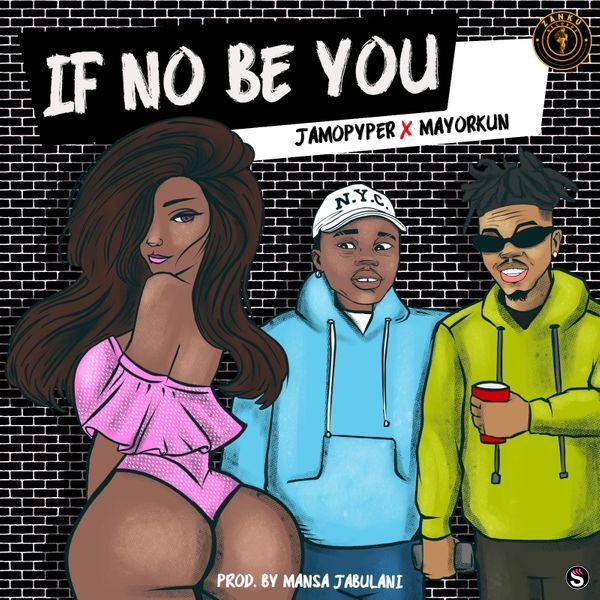 Jamopyper - If No Be You ft. Mayorkun